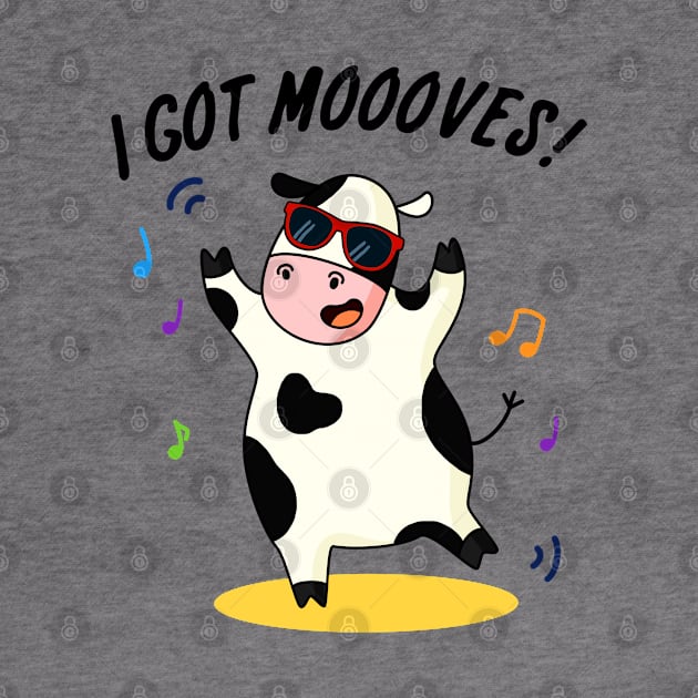 I Got Mooooves Cute Dancing Cow Pun by punnybone